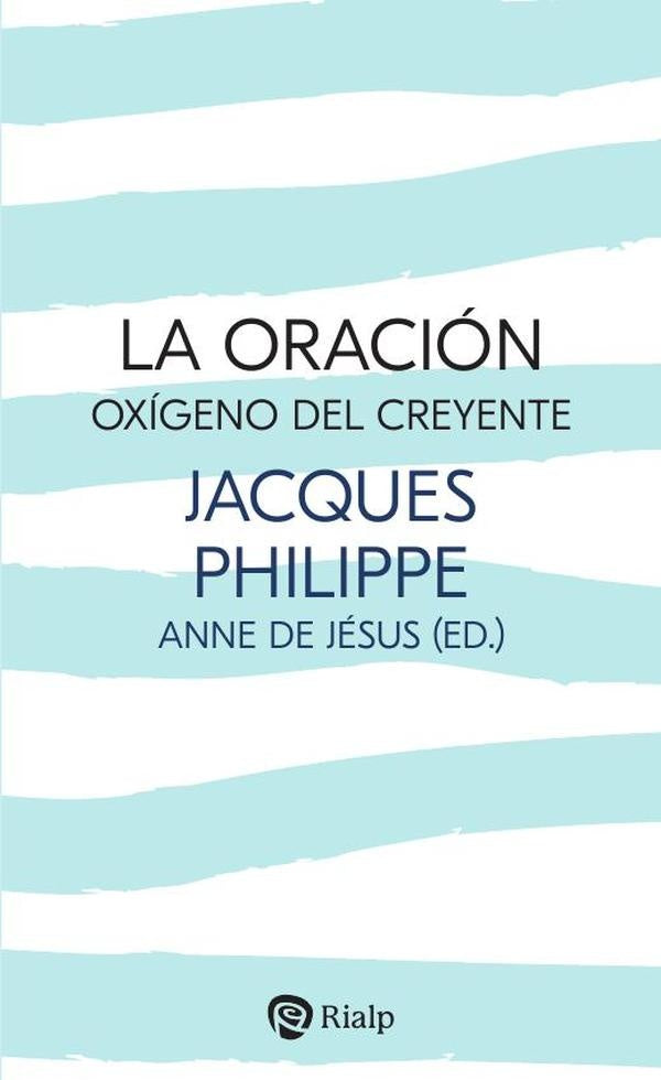 La oración, oxígeno del creyente | Jacques Philippe