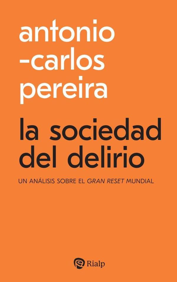 La sociedad del delirio | Antonio-Carlos Pereira Menaut