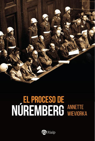 El proceso de Núremberg | Annette Wieviorka