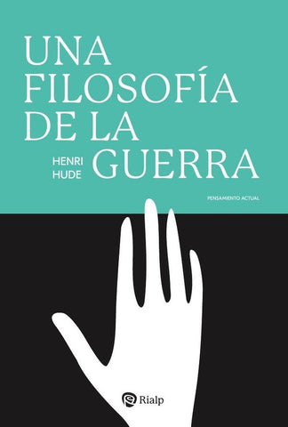Una filosofía de la guerra | Henri Hude