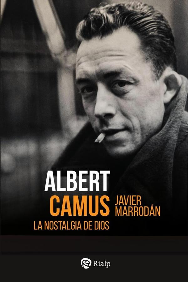 Albert Camus. La nostalgia de Dios | Javier Marrodán Ciordia