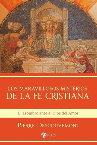 Los maravillosos misterios de la fe cristiana | Pierre Descouvemont