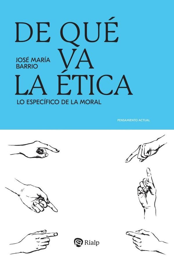 De qué va la ética | José María Barrio Maestre