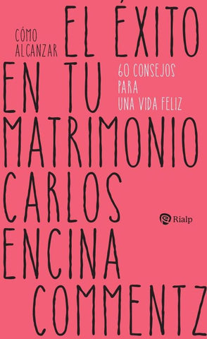 Cómo alcanzar el éxito en tu matrimonio | Carlos Encina Commentz