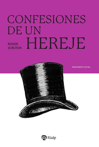 Confesiones de un hereje | Roger Scruton