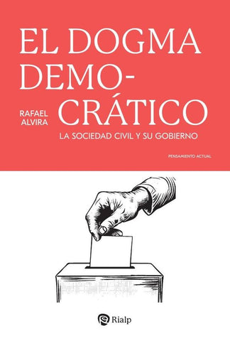 El dogma democrático | Rafael Alvira Domínguez