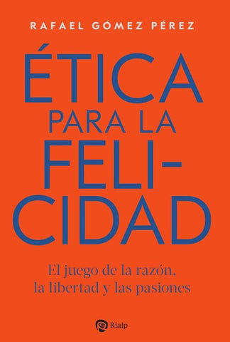 Ética para la felicidad | Rafael Gómez Pérez