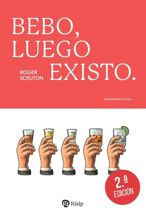 Bebo, luego existo. | Roger Scruton