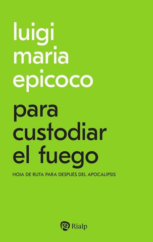 Para custodiar el fuego | Luigi Maria Epicoco