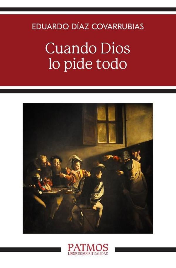 Cuando Dios lo pide todo | Eduardo Díaz Covarrubias