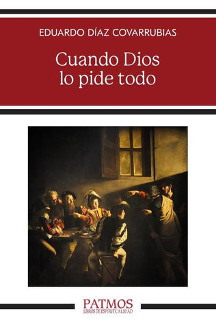 Cuando Dios lo pide todo | Eduardo Díaz Covarrubias