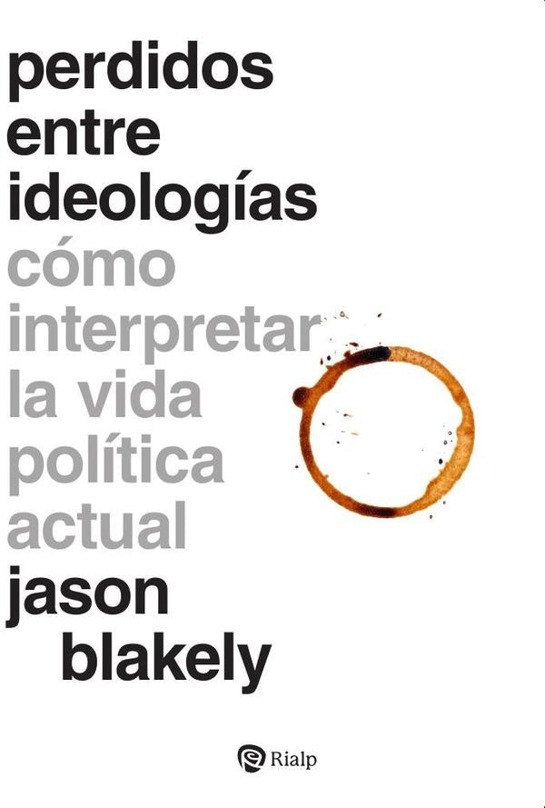 Perdidos entre ideologías | Jason Blakely