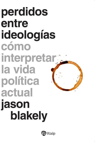 Perdidos entre ideologías | Jason Blakely