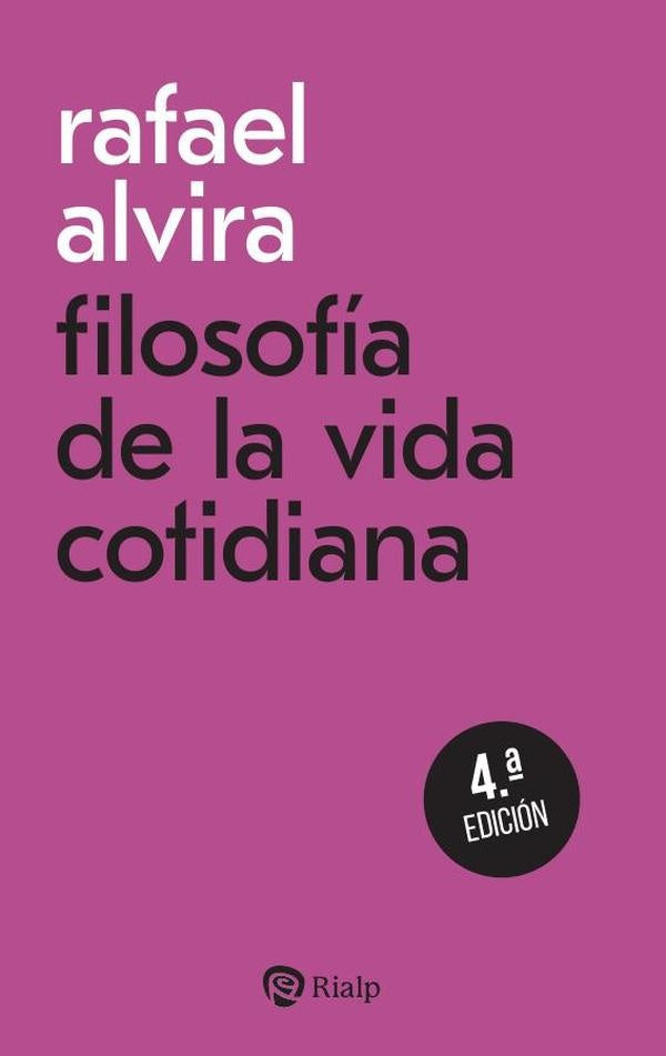 Filosofía de la vida cotidiana | Rafael Alvira Domínguez