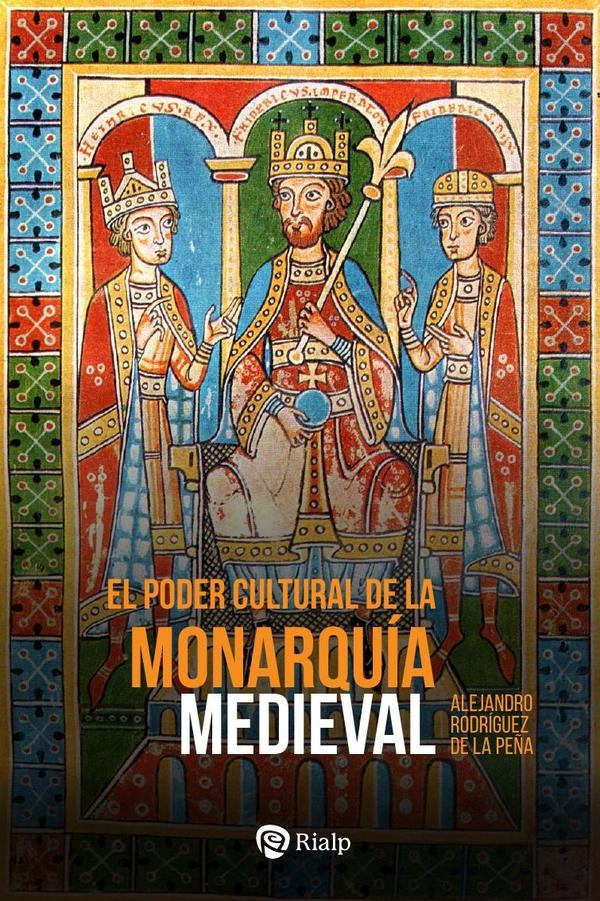 El poder cultural de la monarquía medieval | Alejandro Rodríguez de la Peña