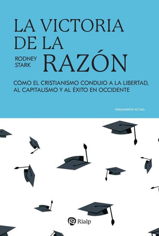 La victoria de la razón | Rodney Stark