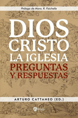 Dios, Cristo, la Iglesia | Arturo Cattaneo