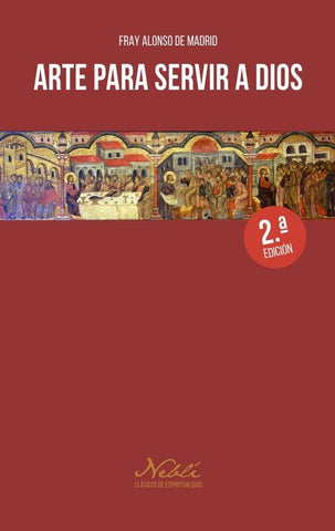 Arte para servir a Dios | Alonso de Madrid