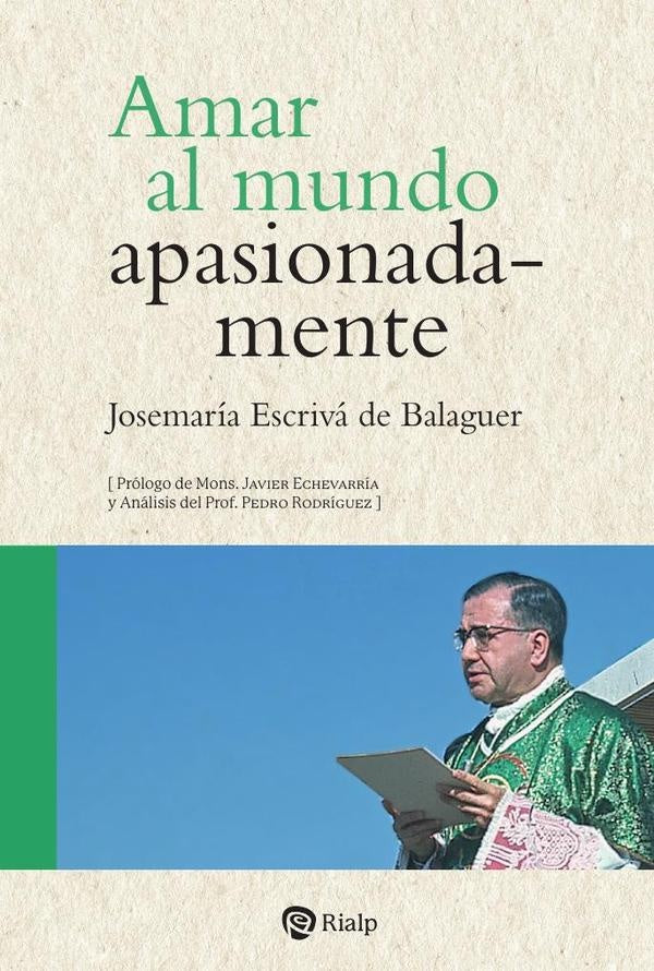 Amar al mundo apasionadamente | Josemaría Escrivá de Balaguer