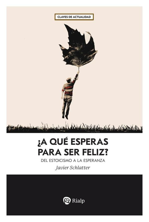 ¿A qué esperas para ser feliz? | Francisco Javier Schlatter Navarro