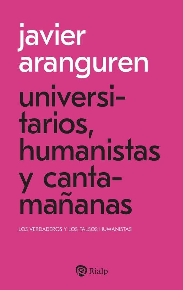 Universitarios, humanistas y cantamañanas | Javier Aranguren