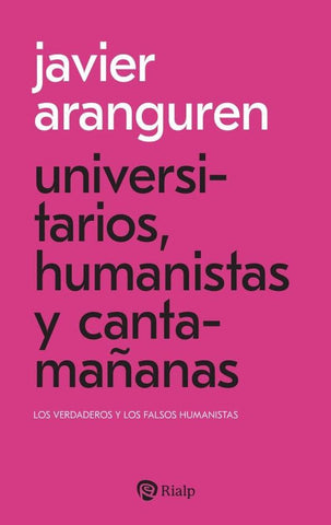 Universitarios, humanistas y cantamañanas | Javier Aranguren