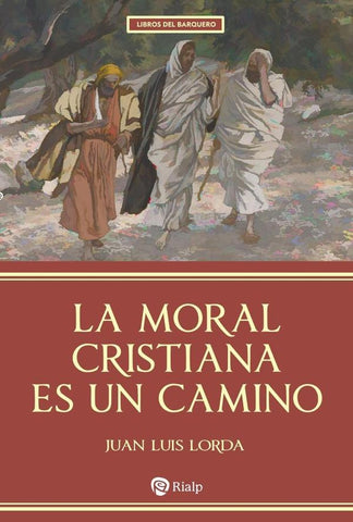 La moral cristiana es un camino | Juan Luis Lorda Iñarra