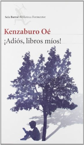 adiós libros mios* | Kenzaburo Oe