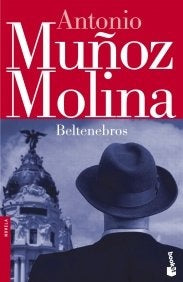 Beltenebros | Antonio Muñoz Molina