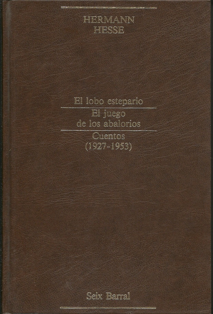 EL LOBO ESTEPARIO EL JUEGO DE LOS ABALORIOS CUENTOS (1927 - 1953) | Hermann Hesse