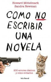 COMO NO ESCRIBIR UNA NOVELA: 200 ERRORES CLASICOS Y COMO EVITARLOS | Howard  Mittelmark