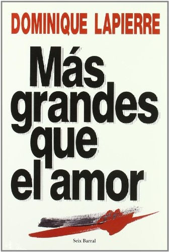 MAS GRANDES QUE EL AMOR.. | Dominique Lapierre