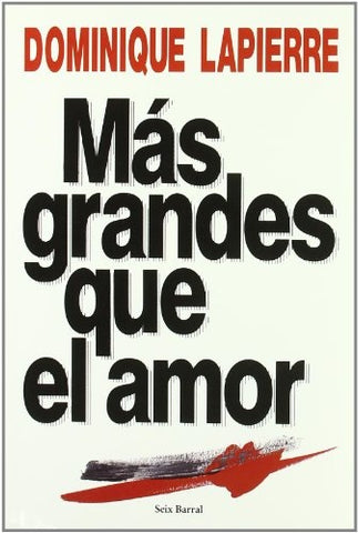 MAS GRANDES QUE EL AMOR.. | Dominique Lapierre