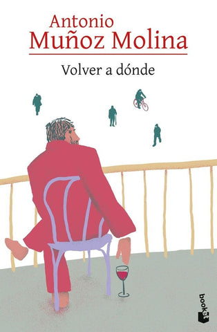 VOLVER A DONDE.. | Antonio Muñoz Molina