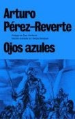 Ojos azules | Arturo Pérez-Reverte