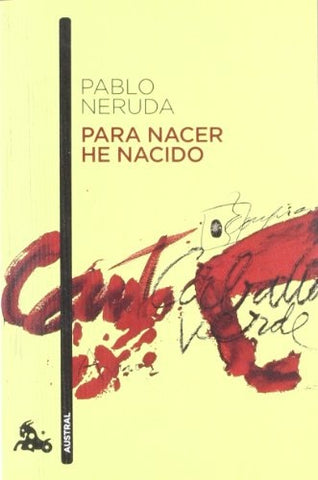 PARA NACER HE NACIDO  | PABLO NERUDA