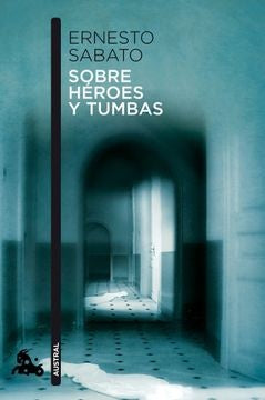 SOBRE HEROES Y TUMBAS.. | Ernesto Sábato