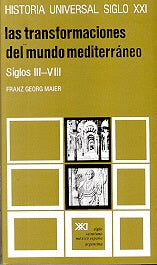 Transformaciones del mundo mediterráneo, las: siglos III-VIII | Maier-Viadero Zubieta
