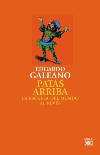 PATAS ARRIBA * | Eduardo Galeano
