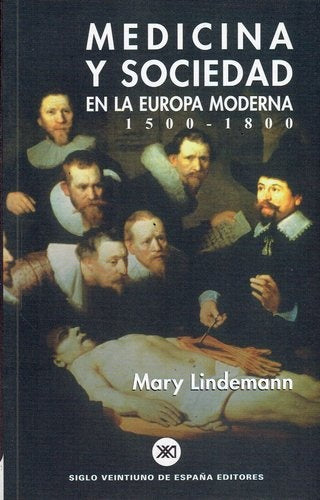 Medicina y sociedad en la Europa moderna 1500-1800 | Lindemann, Pérez, Barco, Alins