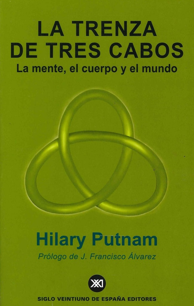 La trenza de tres cabos: la mente, el cuerpo y el mundo | Putnam-Álvarez Álvarez