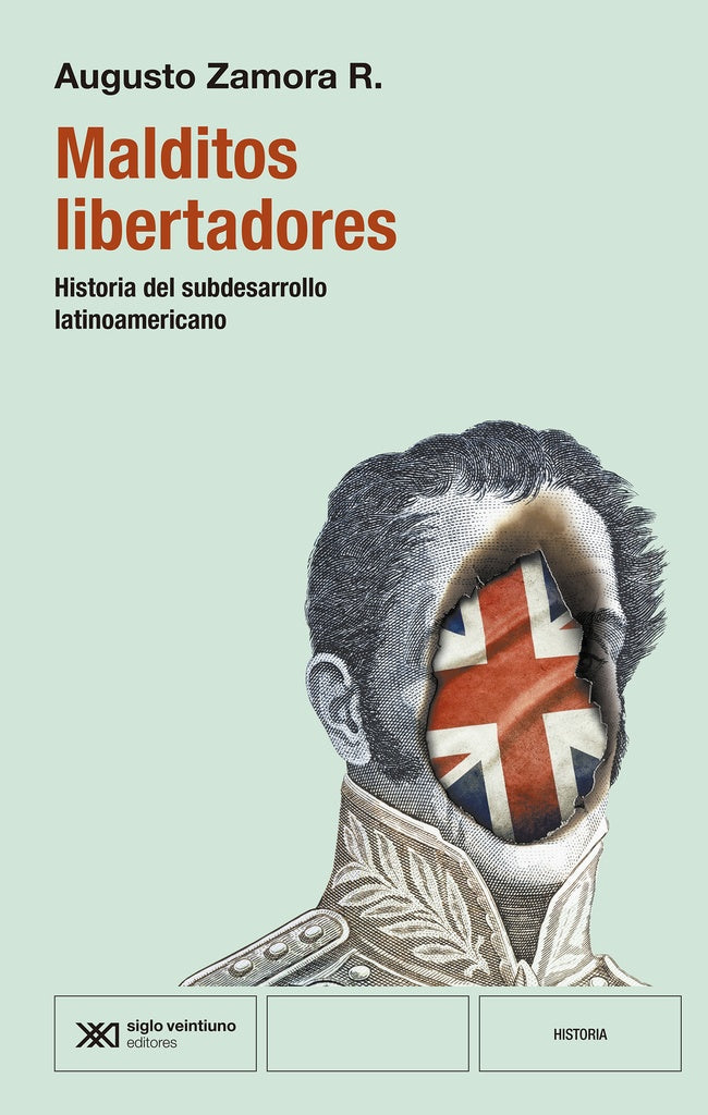 Malditos libertadores | Augusto Zamora R.