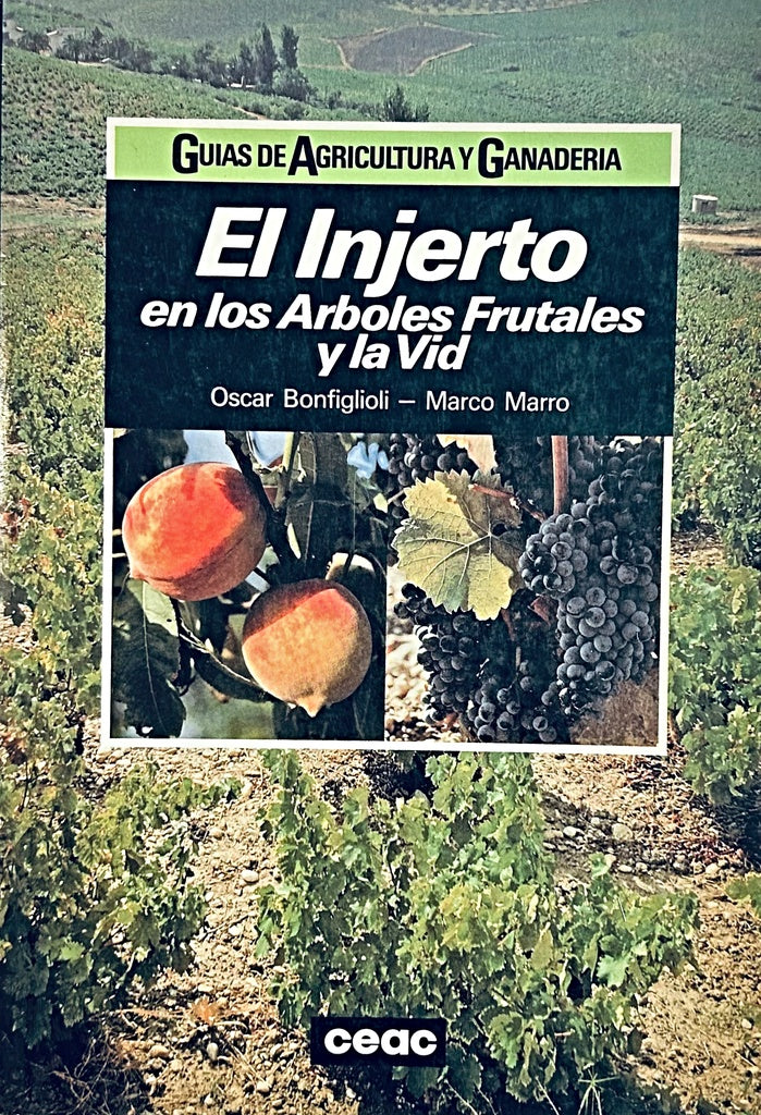 EL INJERTO EN LOS ÁRBOLES FRUTALES Y LA VID.. | Oscar  Bonfiglioli