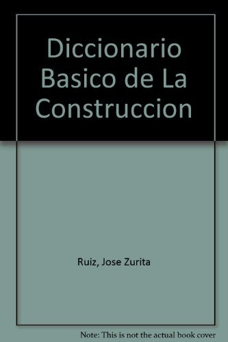 Diccionario Básico de la Construcción  | JOSÉ ZURITA RUIZ