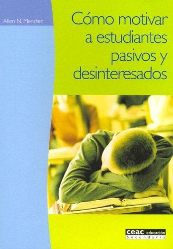 Como motivar a estudiantes pasivos y desinteresado/ How to Motivate Unmovitated and Disinterest Stud | AllenN. Mendler