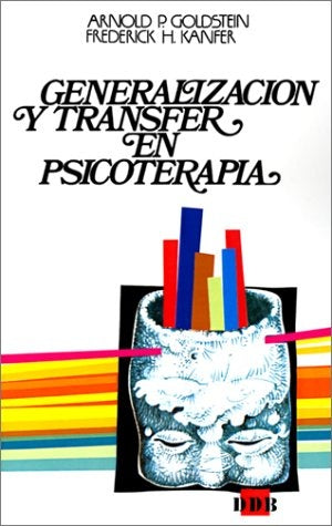 GENERALIZACION Y TRANSFER NE PSICOTERAPIA.. | ARNOLD GOLDSTEIN, FEDERICK KANFER.