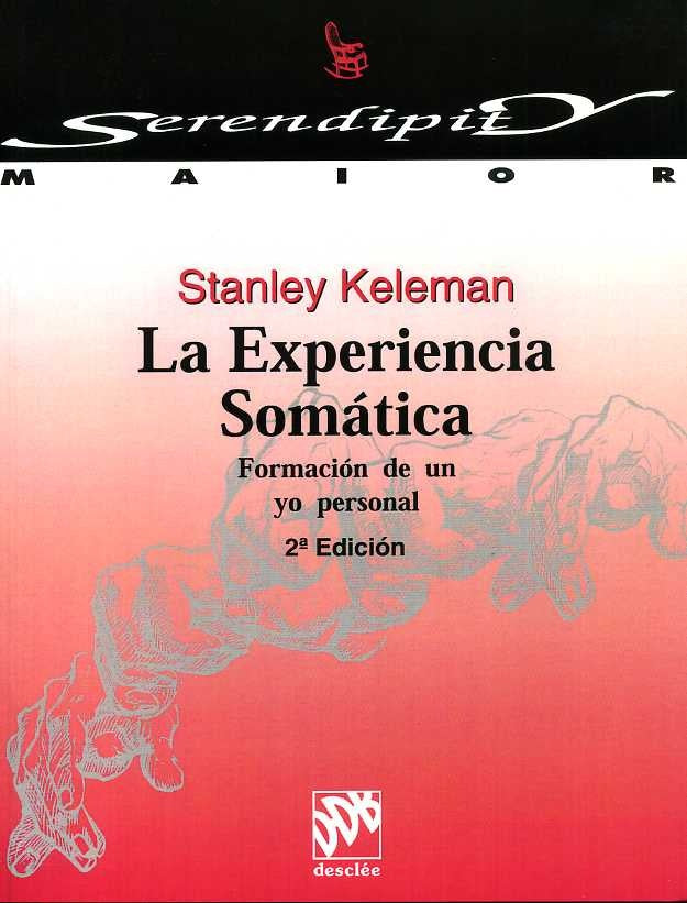 LA EXPERIENCIA SOMATICA: FORMACION DE UN YO PERSONAL.. | Stanley Keleman