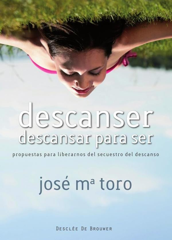 DESCANSER DESCANSAR PARA SER.. | JOSE MARIA TORO