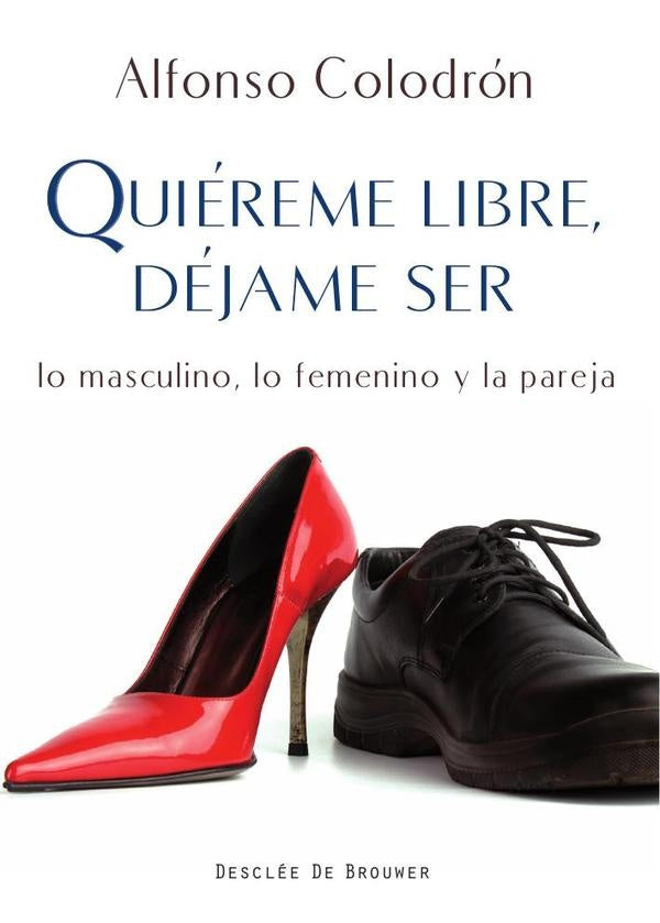 Quiéreme libre, déjame ser | Alfonso Colodrón Gómez-Roxas