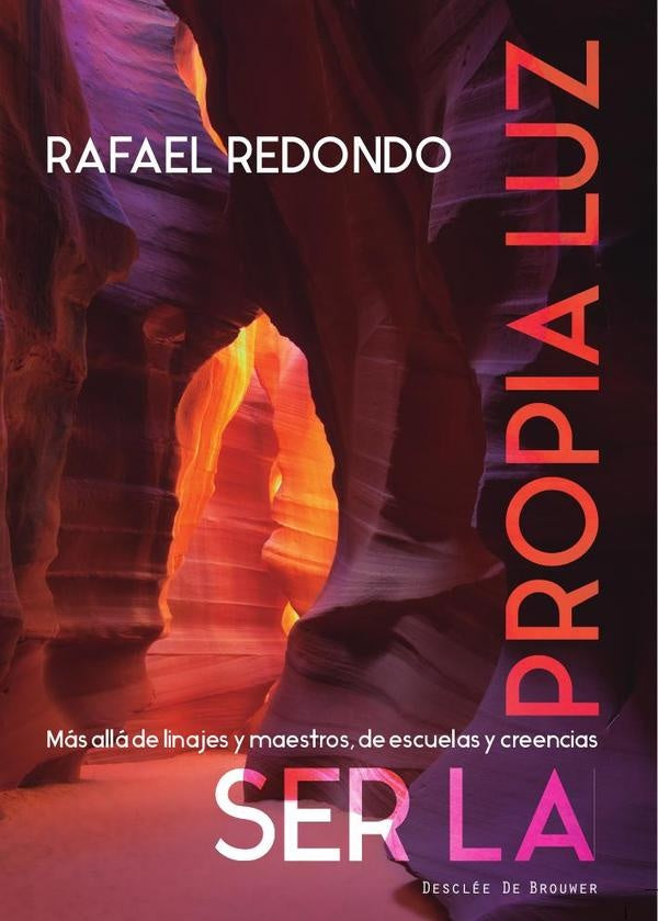 Ser la propia luz. Más allá de linajes y maestros, de escuelas y creencias | Rafael Redondo Barba